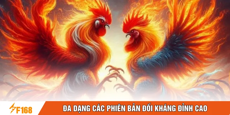 Đa dạng các phiên bản đối kháng đỉnh cao Đa dạng các phiên bản đối kháng đỉnh cao