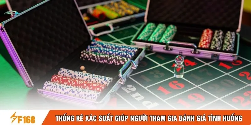 Thống kê xác suất giúp người tham gia đánh giá tình huống Thống kê xác suất giúp người tham gia đánh giá tình huống